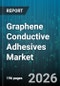 Graphene Conductive Adhesives Market - Global Forecast 2026-2032 - Product Image