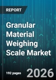 Granular Material Weighing Scale Market - Global Forecast 2026-2032- Product Image