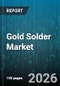 Gold Solder Market - Global Forecast 2026-2032 - Product Thumbnail Image