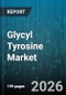 Glycyl Tyrosine Market - Global Forecast 2026-2032 - Product Thumbnail Image