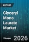 Glyceryl Mono Laurate Market - Global Forecast 2026-2032 - Product Thumbnail Image