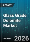 Glass Grade Dolomite Market - Global Forecast 2026-2032- Product Image