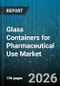 Glass Containers for Pharmaceutical Use Market - Global Forecast 2026-2032 - Product Thumbnail Image