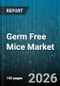 Germ Free Mice Market - Global Forecast 2026-2032 - Product Thumbnail Image