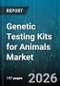 Genetic Testing Kits for Animals Market - Global Forecast 2026-2032 - Product Thumbnail Image