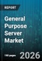 General Purpose Server Market - Global Forecast 2026-2032 - Product Thumbnail Image