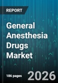 General Anesthesia Drugs Market - Global Forecast 2026-2032- Product Image