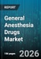 General Anesthesia Drugs Market - Global Forecast 2026-2032 - Product Thumbnail Image