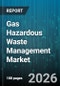 Gas Hazardous Waste Management Market - Global Forecast 2026-2032 - Product Thumbnail Image