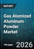 Gas Atomized Aluminum Powder Market - Global Forecast 2026-2032- Product Image