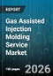 Gas Assisted Injection Molding Service Market - Global Forecast 2026-2032 - Product Image