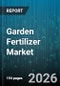 Garden Fertilizer Market - Global Forecast 2026-2032 - Product Thumbnail Image