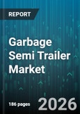 Garbage Semi Trailer Market - Global Forecast 2026-2032- Product Image