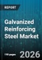 Galvanized Reinforcing Steel Market - Global Forecast 2026-2032 - Product Image