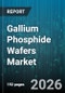 Gallium Phosphide Wafers Market - Global Forecast 2026-2032 - Product Thumbnail Image