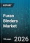 Furan Binders Market - Global Forecast 2026-2032 - Product Thumbnail Image