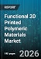 Functional 3D Printed Polymeric Materials Market - Global Forecast 2026-2032 - Product Thumbnail Image