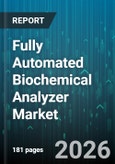 Fully Automated Biochemical Analyzer Market - Global Forecast 2026-2032- Product Image