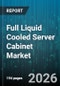 Full Liquid Cooled Server Cabinet Market - Global Forecast 2026-2032 - Product Image