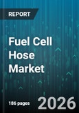 Fuel Cell Hose Market - Global Forecast 2026-2032- Product Image