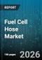 Fuel Cell Hose Market - Global Forecast 2026-2032 - Product Thumbnail Image