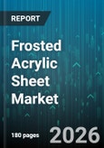 Frosted Acrylic Sheet Market - Global Forecast 2026-2032- Product Image