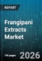 Frangipani Extracts Market - Global Forecast 2026-2032 - Product Image