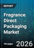 Fragrance Direct Packaging Market - Global Forecast 2026-2032- Product Image