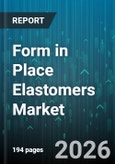 Form in Place Elastomers Market - Global Forecast 2026-2032- Product Image