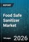 Food Safe Sanitizer Market - Global Forecast 2026-2032 - Product Thumbnail Image