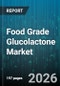 Food Grade Glucolactone Market - Global Forecast 2026-2032 - Product Thumbnail Image