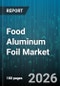 Food Aluminum Foil Market - Global Forecast 2026-2032 - Product Image