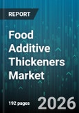 Food Additive Thickeners Market - Global Forecast 2026-2032- Product Image