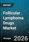 Follicular Lymphoma Drugs Market - Global Forecast 2026-2032- Product Image