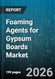 Foaming Agents for Gypsum Boards Market - Global Forecast 2026-2032- Product Image