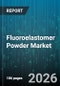 Fluoroelastomer Powder Market - Global Forecast 2026-2032 - Product Image