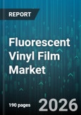 Fluorescent Vinyl Film Market - Global Forecast 2026-2032- Product Image