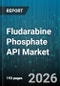 Fludarabine Phosphate API Market - Global Forecast 2026-2032 - Product Thumbnail Image