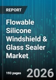 Flowable Silicone Windshield & Glass Sealer Market - Global Forecast 2026-2032- Product Image