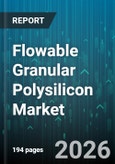 Flowable Granular Polysilicon Market - Global Forecast 2026-2032- Product Image