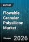 Flowable Granular Polysilicon Market - Global Forecast 2026-2032 - Product Image