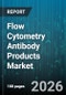 Flow Cytometry Antibody Products Market - Global Forecast 2026-2032 - Product Image
