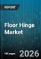 Floor Hinge Market - Global Forecast 2026-2032 - Product Thumbnail Image