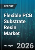 Flexible PCB Substrate Resin Market - Global Forecast 2026-2032- Product Image
