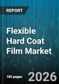 Flexible Hard Coat Film Market - Global Forecast 2026-2032- Product Image