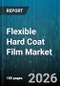 Flexible Hard Coat Film Market - Global Forecast 2026-2032 - Product Thumbnail Image