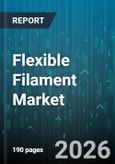Flexible Filament Market - Global Forecast 2026-2032- Product Image