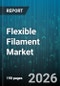 Flexible Filament Market - Global Forecast 2026-2032 - Product Thumbnail Image