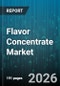 Flavor Concentrate Market - Global Forecast 2026-2032 - Product Image