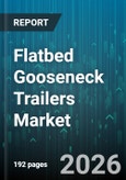 Flatbed Gooseneck Trailers Market - Global Forecast 2026-2032- Product Image